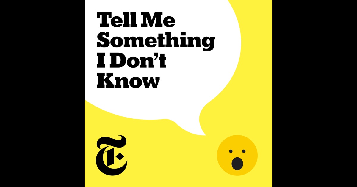 Tell Me Something I Don't Know by The New York Times on iTunes