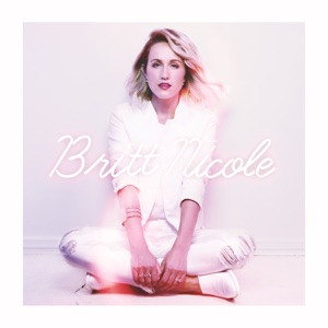 Britt Nicole - Be The Change
