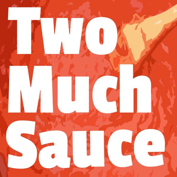 Two Much Sauce