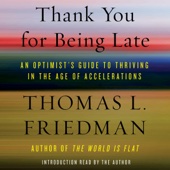 Thank You for Being Late:An Optimist's Guide to Thriving in the Age of Accelerations (Unabridged) - Thomas L. Friedman Cover Art