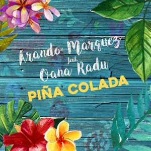 Arando Marquez Feat. Oana Radu - Pina Colada 2016 (Originala Radio Edit)