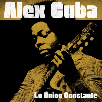 Alex Cuba  Lo Unico Constante