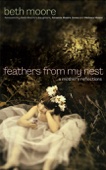 Beth Moore - Feathers from My Nest artwork