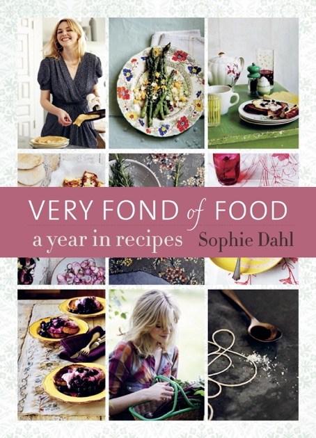 Sophie Dahl Very Fond Of Food A Year In Recipes Sophie Dahl Very Fond Of Food A Year In Recipes