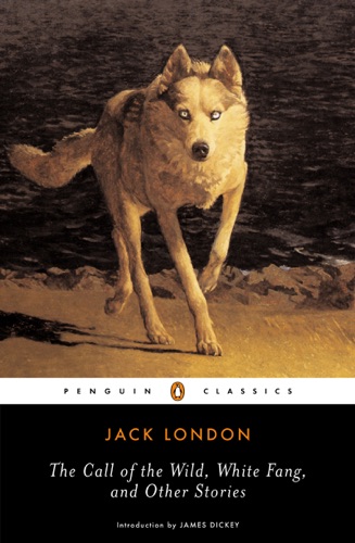 The Call of the Wild White Fang and Other Stories