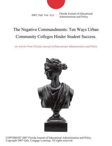The Negative Commandments Ten Ways Urban Community Colleges Hinder Student Success