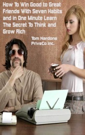 HOW TO WIN GOOD TO GREAT FRIENDS WITH SEVEN HABITS AND IN ONE MINUTE LEARN THE SECRET TO THINK AND GROW RICH