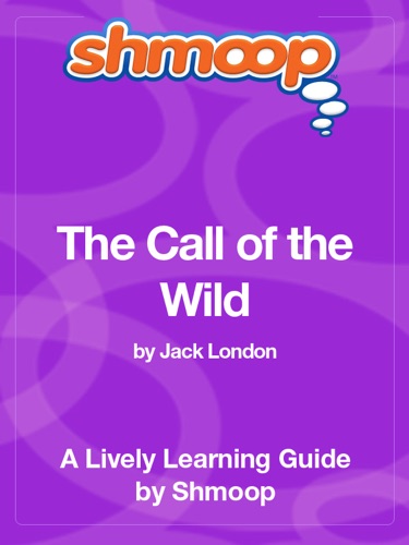 The Call of the Wild Shmoop Learning Guide