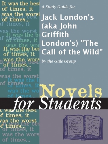 A Study Guide for Jack Londons aka John Griffith Londons The Call of the Wild
