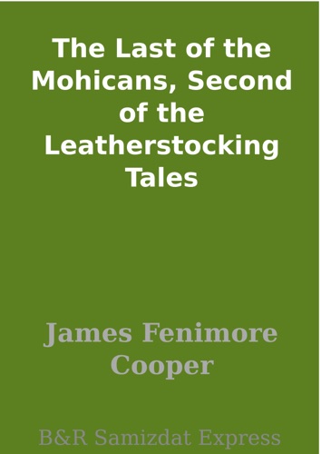 The Last of the Mohicans Second of the Leatherstocking Tales