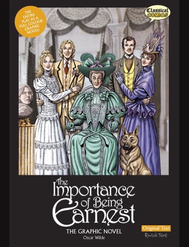 The Importance of Being Earnest The Graphic Novel - Original Text