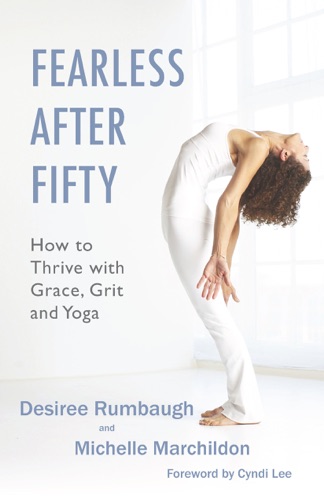Fearless After Fifty How to Thrive with Grace Grit and Yiga