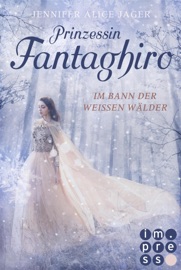 PRINZESSIN FANTAGHIRO. IM BANN DER WEIßEN WäLDER