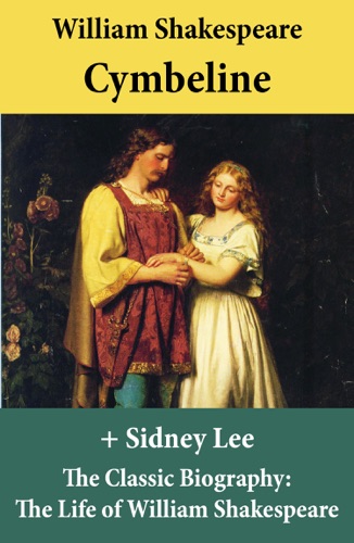 Cymbeline The Unabridged Play The Classic Biography The Life of William Shakespeare