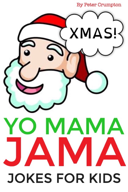 Yo Mama Jama - Christmas Jokes For Kids by Peter Crumpton on iBooks