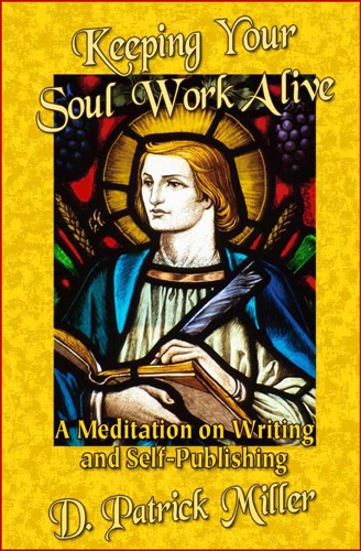 Keeping Your Soul Work Alive A Meditation on Writing and Self-Publishing