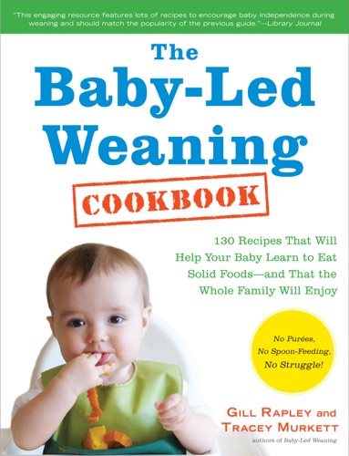 The Baby-Led Weaning Cookbook