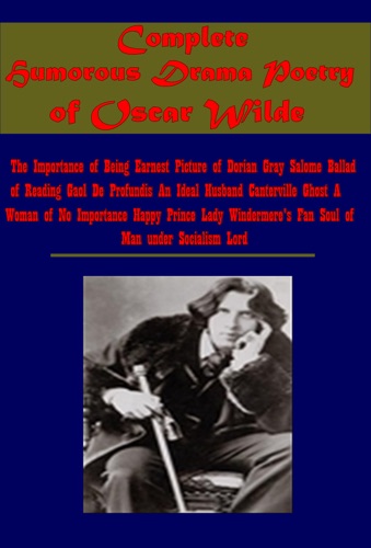 Complete Humorous Drama Poetry of Oscar Wilde