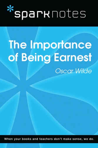 The Importance of Being Earnest SparkNotes Literature Guide