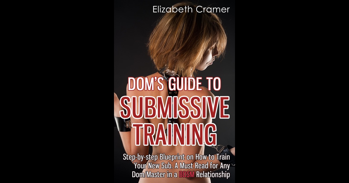 Doms Guide To Submissive Training Step By Step Blueprint On How To Train Your New Sub A Must 0176