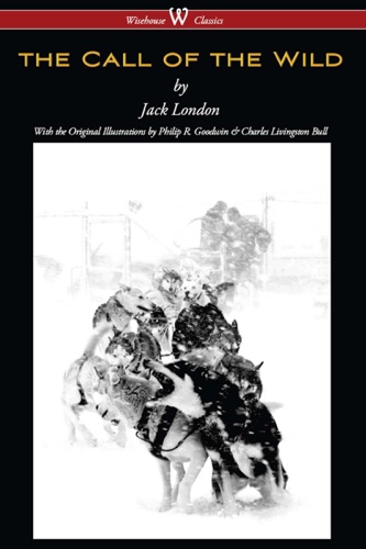 The Call of the Wild Wisehouse Classics - with original illustrations