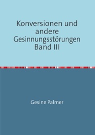 KONVERSIONEN UND ANDERE GESINNUNGSSTöRUNGEN BAND III