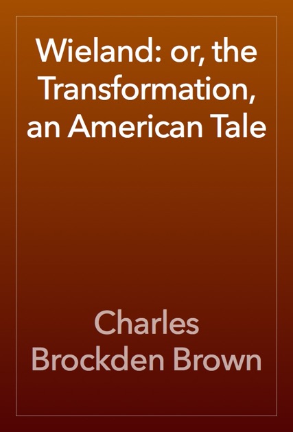 charles brockden brown wieland or Book digitized by google from the library of oxford university and uploaded to the internet archive by user tpb. charles brockden brown wieland or Book digitized by google from the library of oxford university and uploaded to the internet archive by user tpb.