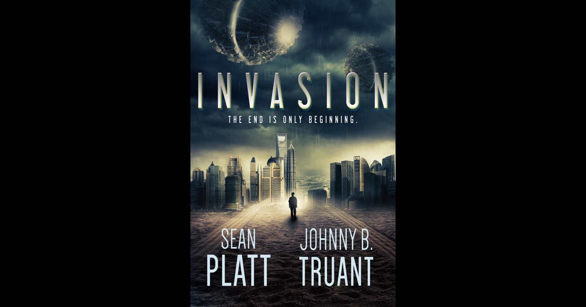 Invasion By Sean Platt & Johnny B. Truant On IBooks