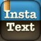 InstaText - Text for ...