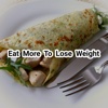 Eat More To Lose Weight eat healthy lose weight 