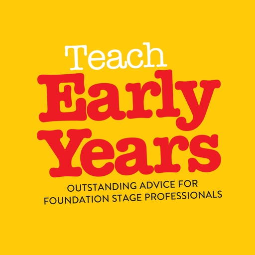 Teach Early Years Magazine - outstanding advice for early years teachers