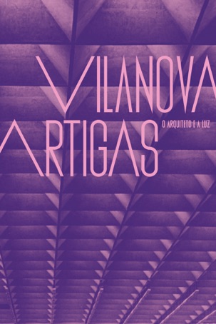 Vilanova Artigas: the Architect and the Light