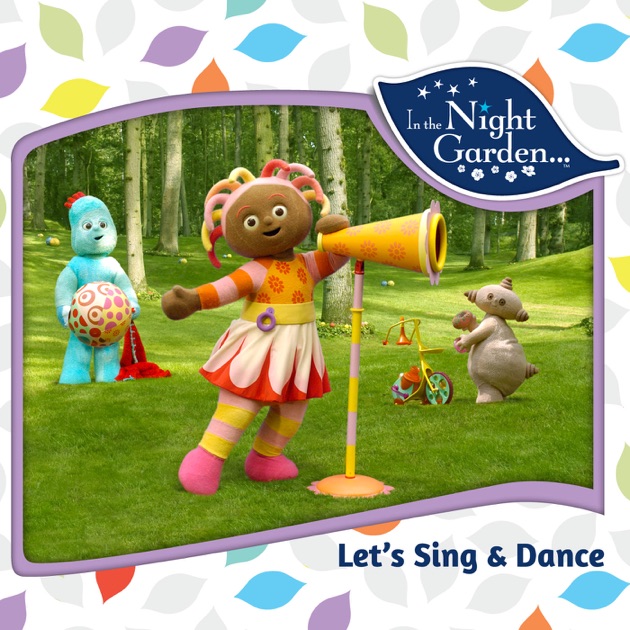 In the Night Garden, Let's Sing and Dance on iTunes In the Night Garden, Let's Sing and Dance on iTunes